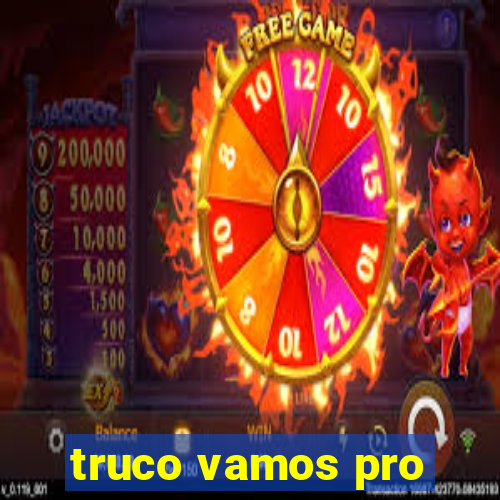 truco vamos pro